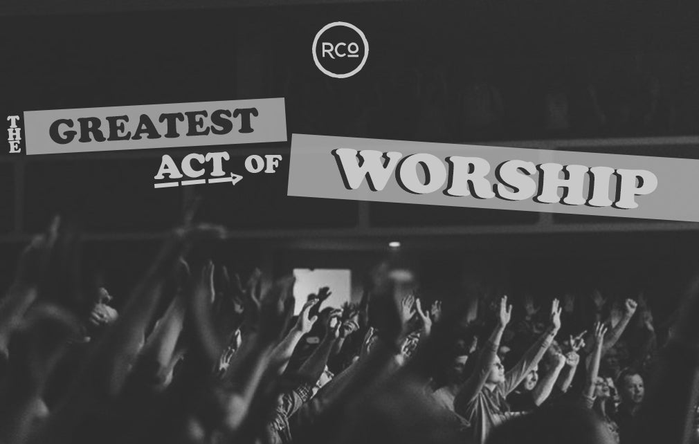 THE GREATEST ACT OF WORSHIP